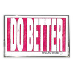 DO BETTER MIXTAPE 4 [PREORDER - LIMITED TO 100]