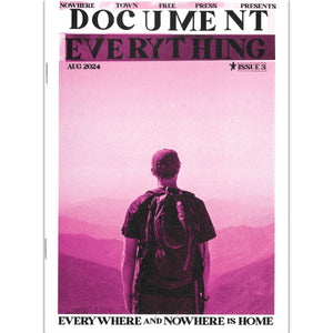 DOCUMENT EVERYTHING ZINE ISSUE #3 (Limited to 50 copies)